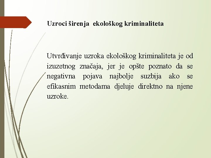 Uzroci širenja ekološkog kriminaliteta Utvrđivanje uzroka ekološkog kriminaliteta je od izuzetnog značaja, jer je