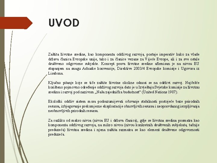 UVOD Zaštita životne sredine, kao komponenta održivog razvoja, postaje imperativ kako za vlade država