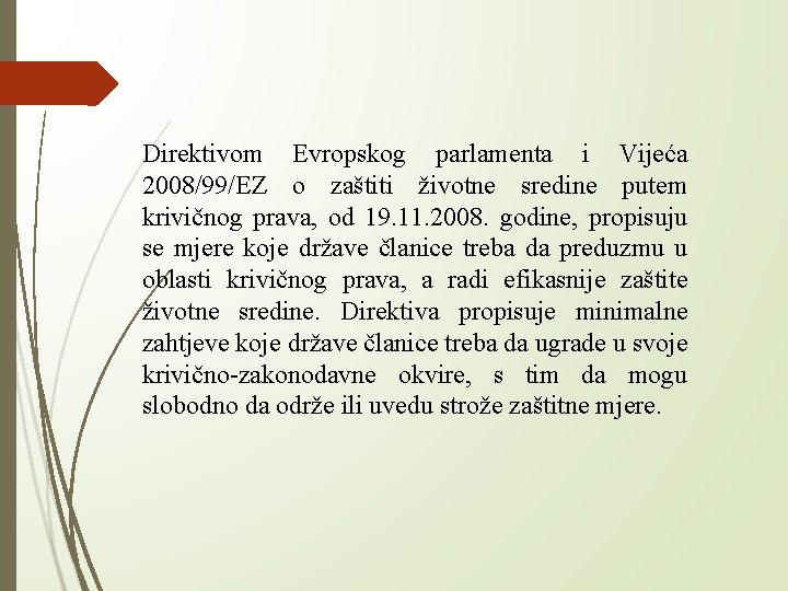 Direktivom Evropskog parlamenta i Vijeća 2008/99/EZ o zaštiti životne sredine putem krivičnog prava, od