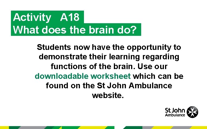 Activity A 18 What does the brain do? Students now have the opportunity to