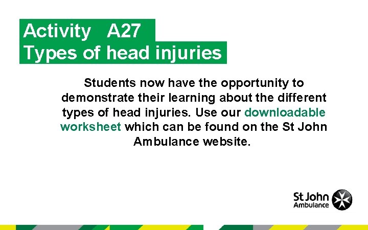 Activity A 27 Types of head injuries Students now have the opportunity to demonstrate