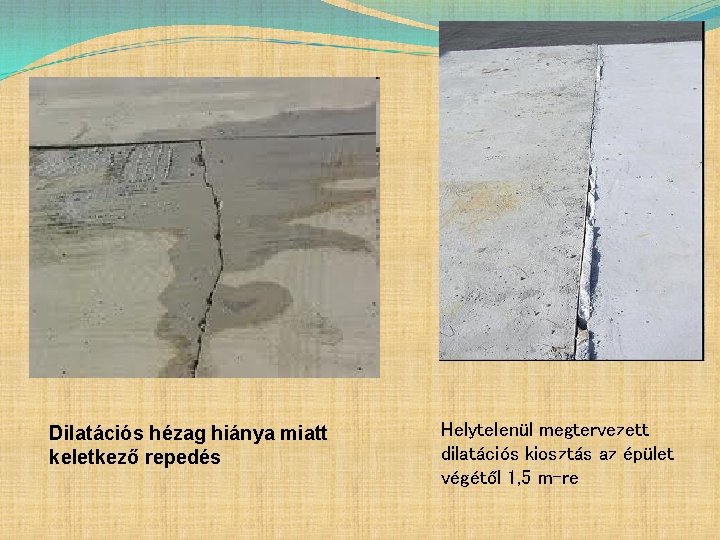 Dilatációs hézag hiánya miatt keletkező repedés Helytelenül megtervezett dilatációs kiosztás az épület végétől 1,