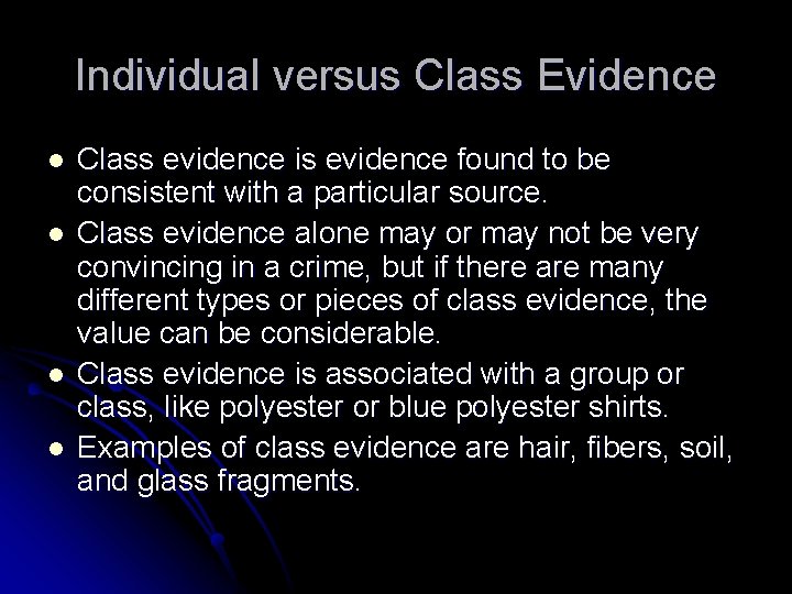 Individual versus Class Evidence l l Class evidence is evidence found to be consistent