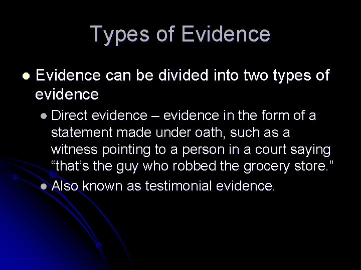 Types of Evidence l Evidence can be divided into two types of evidence l