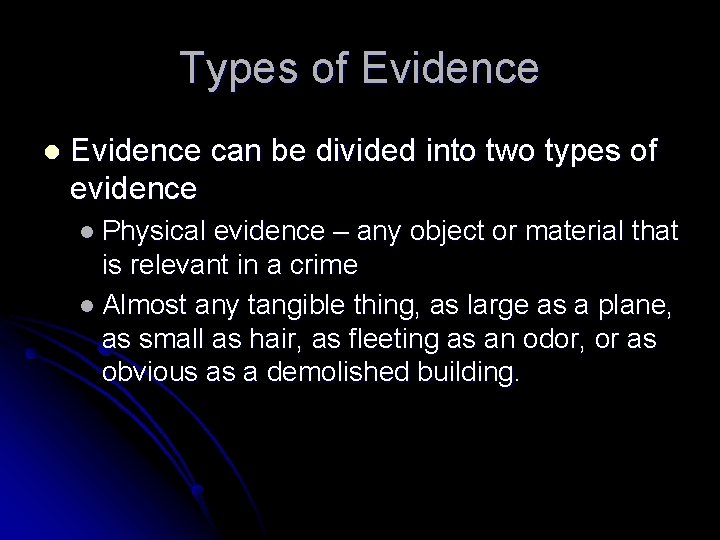 Types of Evidence l Evidence can be divided into two types of evidence l