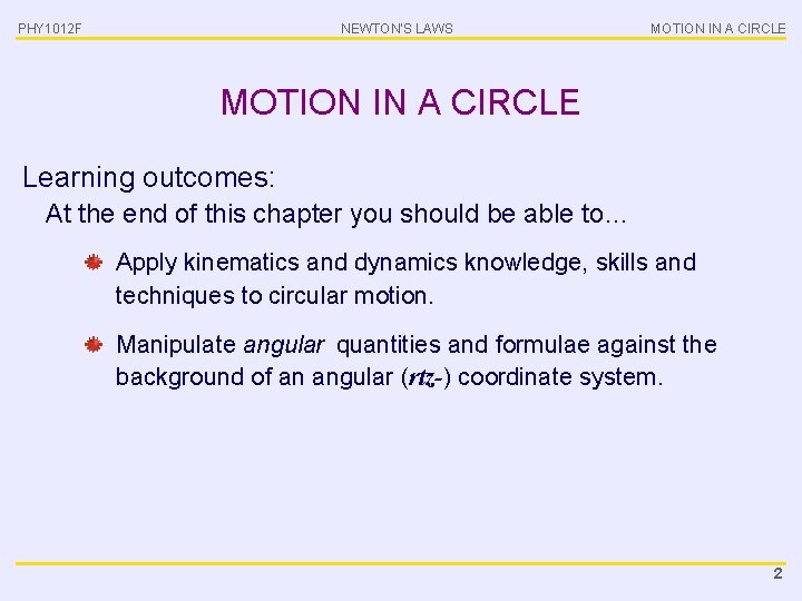 PHY 1012 F NEWTON’S LAWS MOTION IN A CIRCLE Learning outcomes: At the end