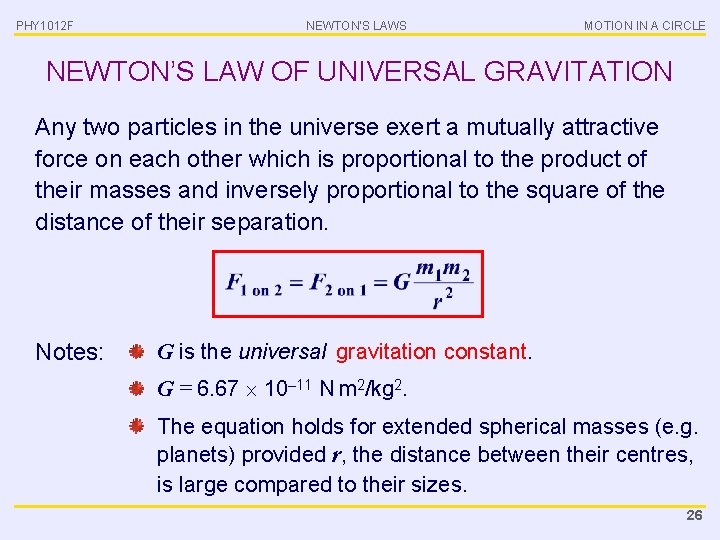 PHY 1012 F NEWTON’S LAWS MOTION IN A CIRCLE NEWTON’S LAW OF UNIVERSAL GRAVITATION