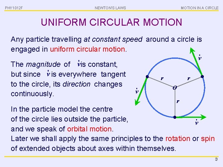 PHY 1012 F NEWTON’S LAWS MOTION IN A CIRCLE UNIFORM CIRCULAR MOTION Any particle