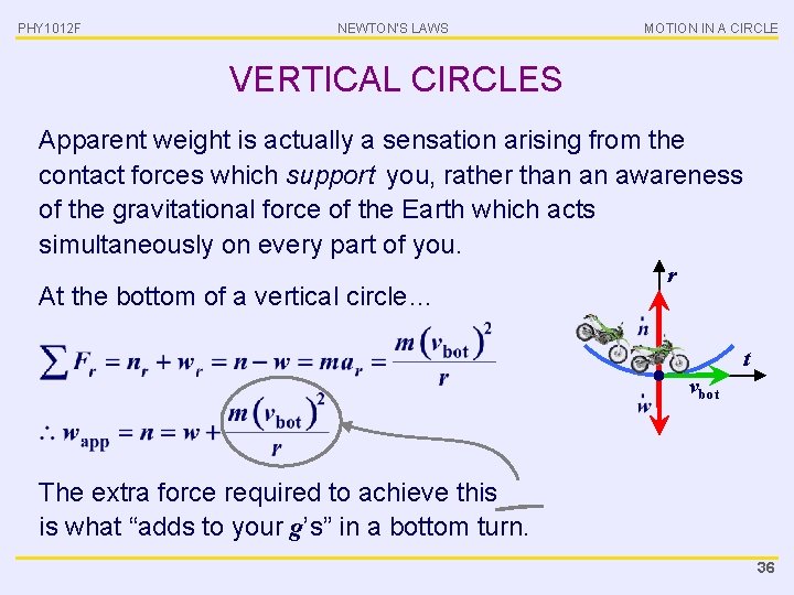 PHY 1012 F NEWTON’S LAWS MOTION IN A CIRCLE VERTICAL CIRCLES Apparent weight is