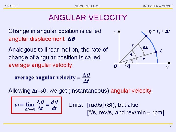 PHY 1012 F NEWTON’S LAWS MOTION IN A CIRCLE ANGULAR VELOCITY Change in angular