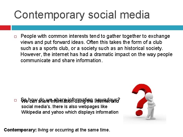 Contemporary social media People with common interests tend to gather together to exchange views