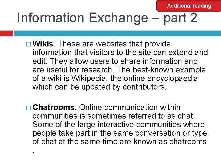 Additional reading Information Exchange – part 2 � Wikis. These are websites that provide
