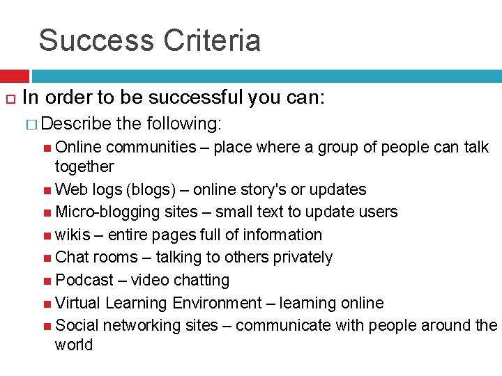 Success Criteria In order to be successful you can: � Describe Online the following: