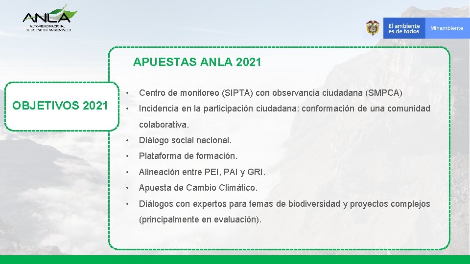 APUESTAS ANLA 2021 OBJETIVOS 2021 • Centro de monitoreo (SIPTA) con observancia ciudadana (SMPCA)