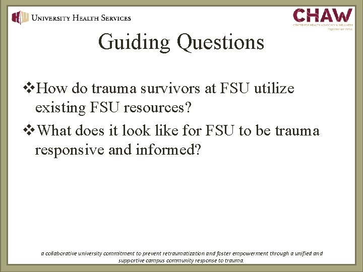 Guiding Questions v. How do trauma survivors at FSU utilize existing FSU resources? v.