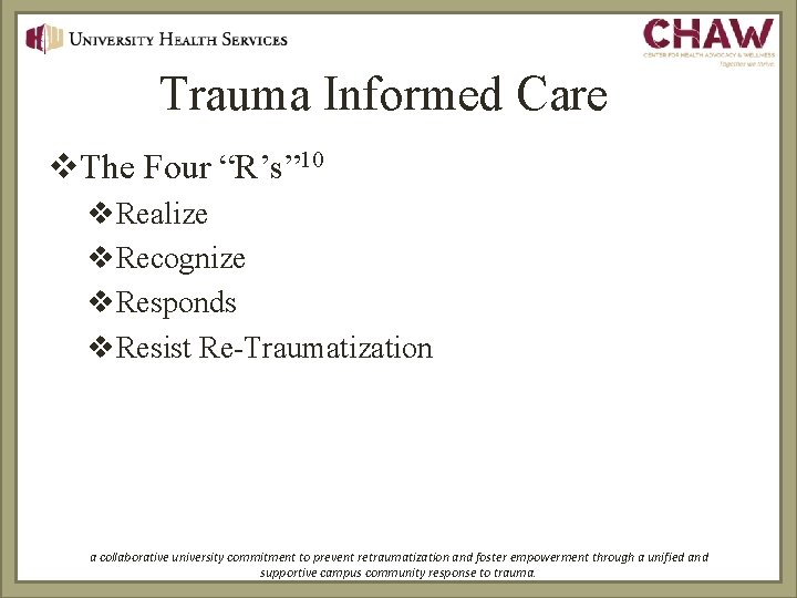 Trauma Informed Care v. The Four “R’s” 10 v. Realize v. Recognize v. Responds