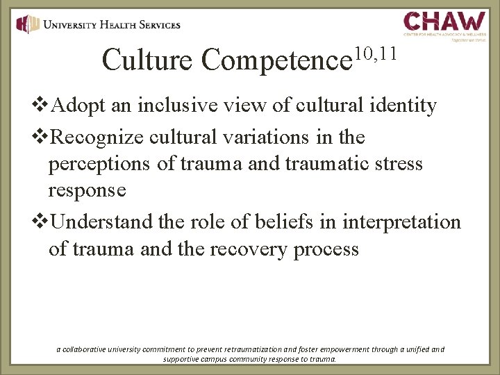 Culture Competence 10, 11 v. Adopt an inclusive view of cultural identity v. Recognize