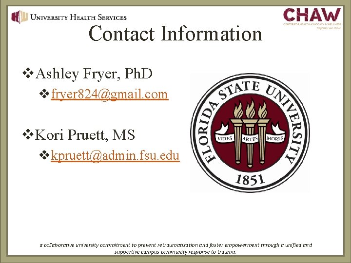 Contact Information v. Ashley Fryer, Ph. D vfryer 824@gmail. com v. Kori Pruett, MS