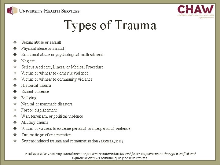 Types of Trauma v v v v v Sexual abuse or assault Physical abuse