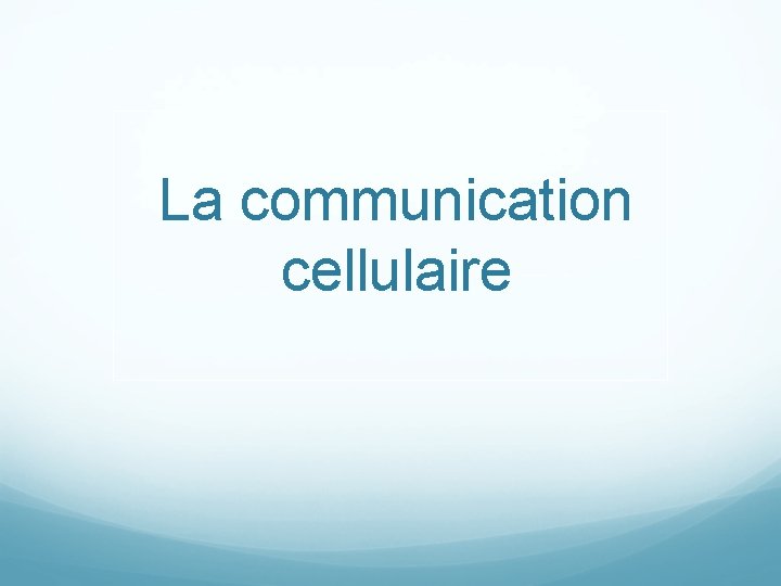 La communication cellulaire 