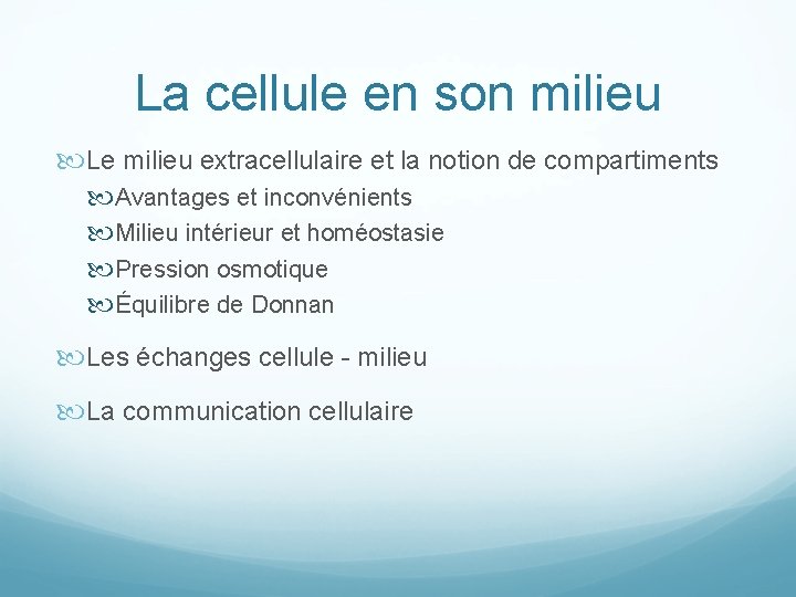 La cellule en son milieu Le milieu extracellulaire et la notion de compartiments Avantages