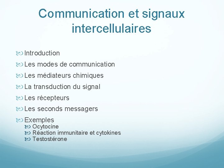 Communication et signaux intercellulaires Introduction Les modes de communication Les médiateurs chimiques La transduction