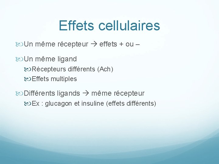 Effets cellulaires Un même récepteur effets + ou – Un même ligand Récepteurs différents