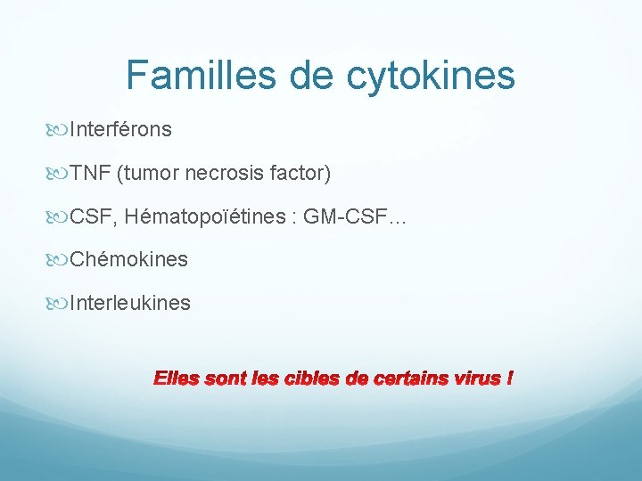 Familles de cytokines Interférons TNF (tumor necrosis factor) CSF, Hématopoïétines : GM-CSF… Chémokines Interleukines