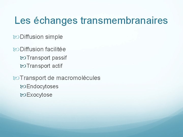 Les échanges transmembranaires Diffusion simple Diffusion facilitée Transport passif Transport actif Transport de macromolécules
