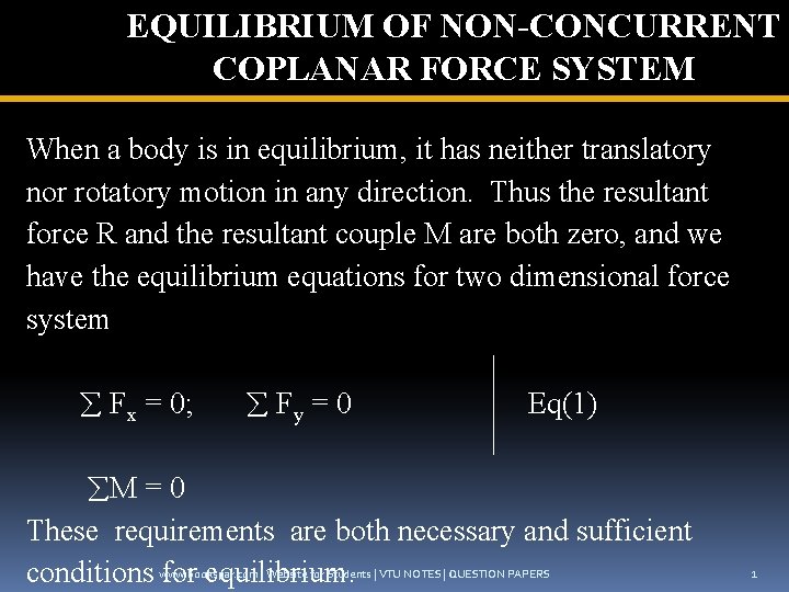 EQUILIBRIUM OF NON-CONCURRENT COPLANAR FORCE SYSTEM When a body is in equilibrium, it has