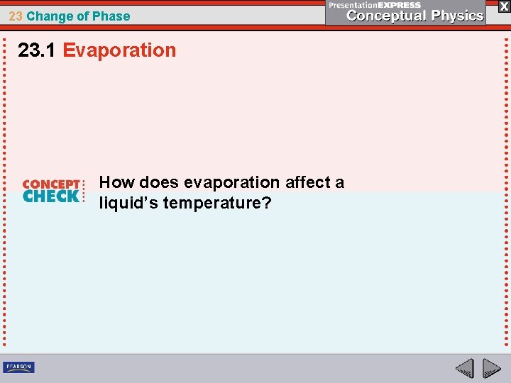 23 Change of Phase 23. 1 Evaporation How does evaporation affect a liquid’s temperature?