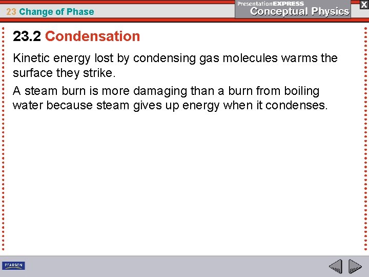 23 Change of Phase 23. 2 Condensation Kinetic energy lost by condensing gas molecules