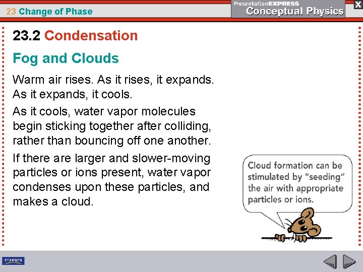 23 Change of Phase 23. 2 Condensation Fog and Clouds Warm air rises. As