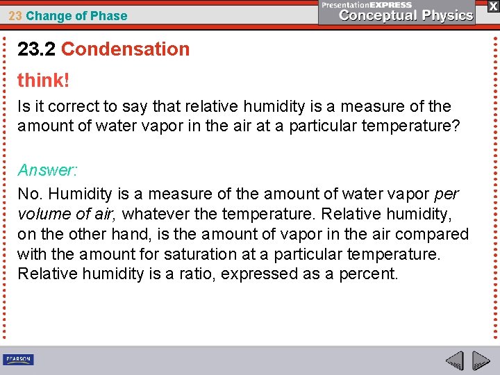 23 Change of Phase 23. 2 Condensation think! Is it correct to say that