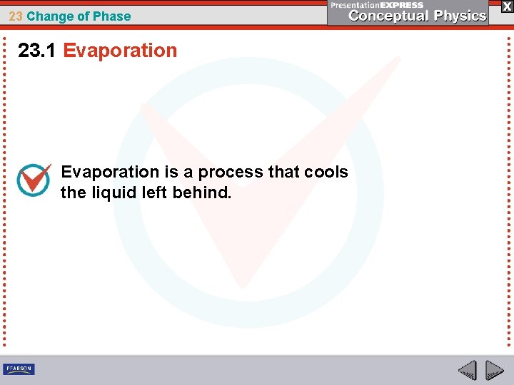 23 Change of Phase 23. 1 Evaporation is a process that cools the liquid