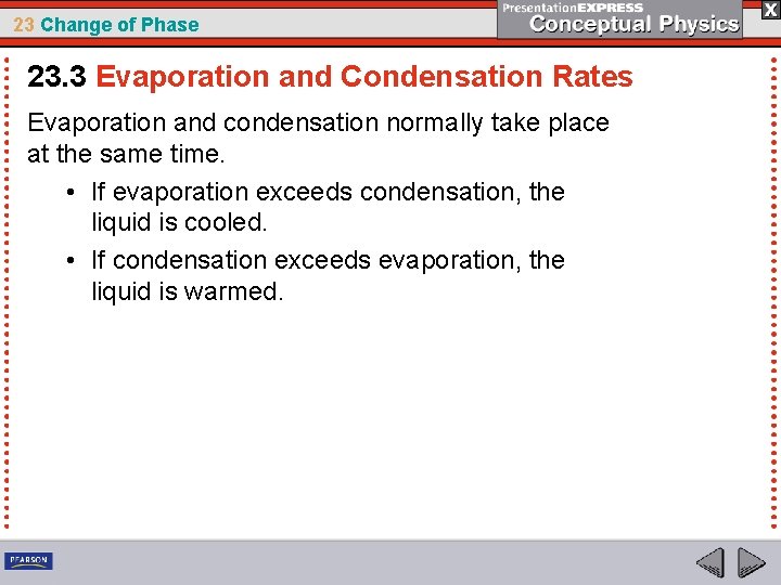 23 Change of Phase 23. 3 Evaporation and Condensation Rates Evaporation and condensation normally