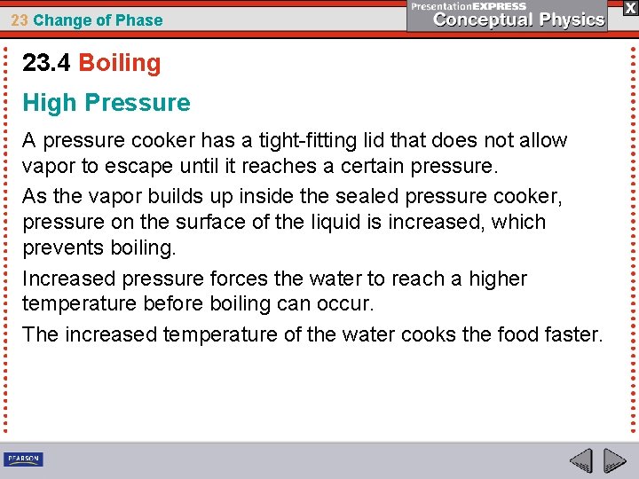 23 Change of Phase 23. 4 Boiling High Pressure A pressure cooker has a