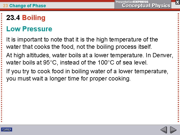 23 Change of Phase 23. 4 Boiling Low Pressure It is important to note