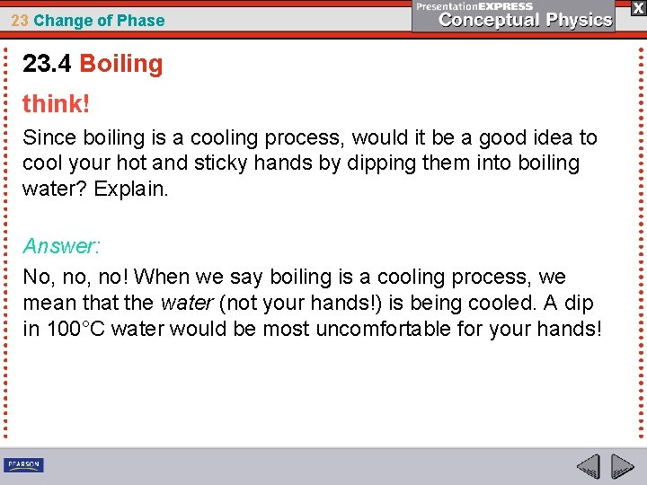 23 Change of Phase 23. 4 Boiling think! Since boiling is a cooling process,