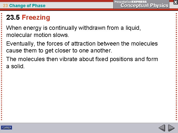 23 Change of Phase 23. 5 Freezing When energy is continually withdrawn from a