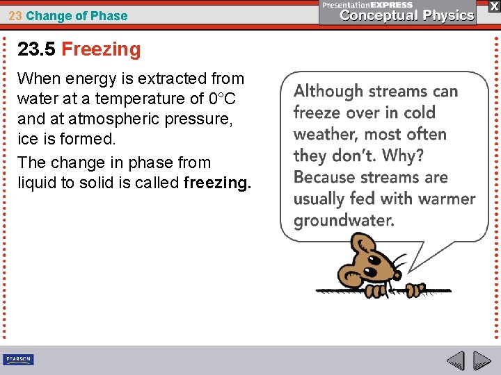 23 Change of Phase 23. 5 Freezing When energy is extracted from water at