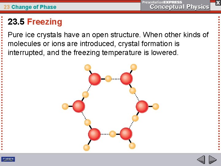 23 Change of Phase 23. 5 Freezing Pure ice crystals have an open structure.