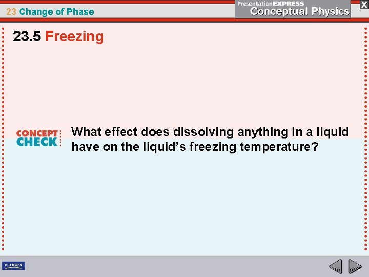 23 Change of Phase 23. 5 Freezing What effect does dissolving anything in a