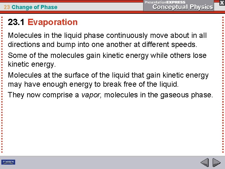 23 Change of Phase 23. 1 Evaporation Molecules in the liquid phase continuously move