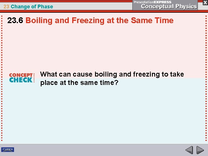 23 Change of Phase 23. 6 Boiling and Freezing at the Same Time What