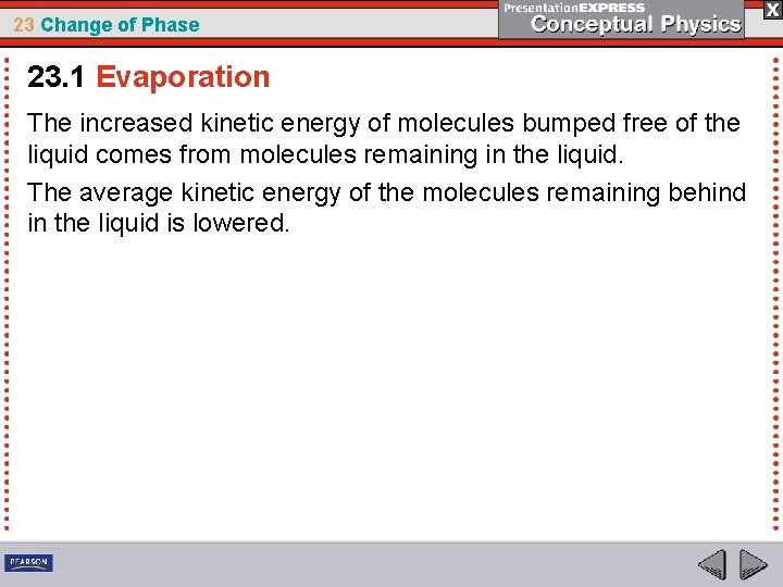 23 Change of Phase 23. 1 Evaporation The increased kinetic energy of molecules bumped