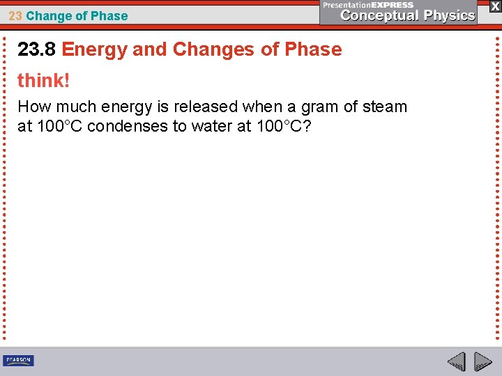 23 Change of Phase 23. 8 Energy and Changes of Phase think! How much