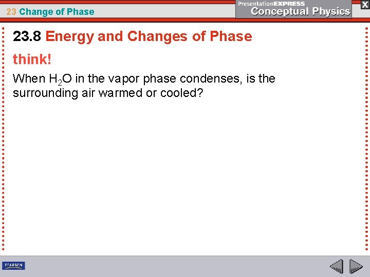 23 Change of Phase 23. 8 Energy and Changes of Phase think! When H