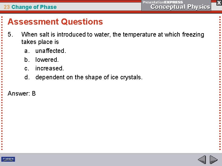23 Change of Phase Assessment Questions 5. When salt is introduced to water, the
