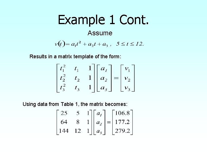 Example 1 Cont. Assume Results in a matrix template of the form: Using data